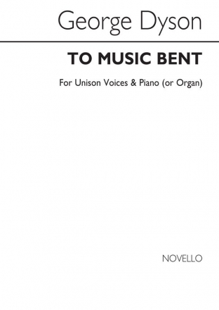 George Dyson, To Music Bent Unison Voices Klavierauszug