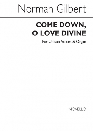 Norman Gilbert, Come Down, O Love Divine Unison Voices Klavierauszug