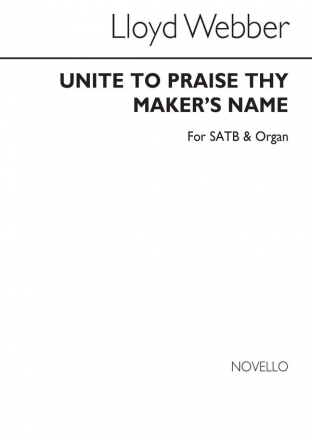 William Lloyd Webber, Unite To Praise Thy Maker's Name SATB and Organ Chorpartitur