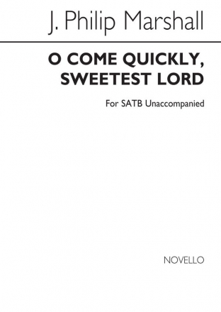 J. Philip Marshall, O Come Quickly, Sweetest Lord SATB Chorpartitur