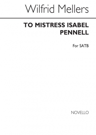 Wilfrid Mellers, To Mistress Isabel Pennell SATB Chorpartitur