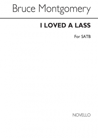 Bruce Montgomery, I Loved A Lass SATB Chorpartitur