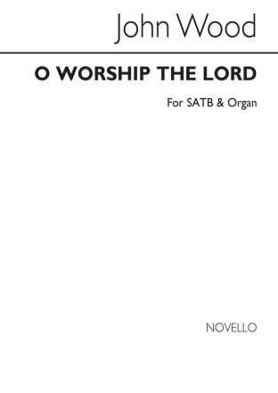 John Wood, O Worship The Lord SATB and Organ Chorpartitur