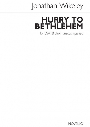 Jonathan Wikeley, Hurry To Bethlehem SATB Chorpartitur