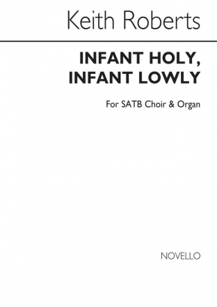 Keith Roberts, Infant Holy, Infant Lowly SATB and Organ Chorpartitur