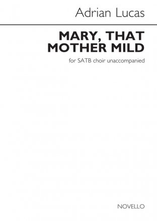 Adrian Lucas, Mary, That Mother Mild SATB Chorpartitur