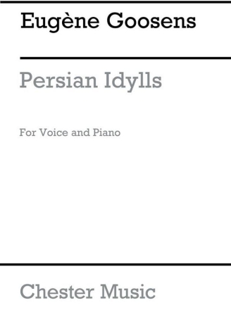 Goossens: Persian Idylls for Voice and Piano Voice, Piano Accompaniment Instrumental Work