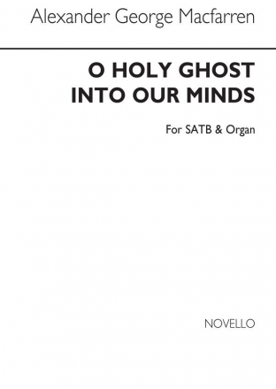 George Alexander MacFarren, O Holy Ghost Into Our Minds SATB and Organ Chorpartitur