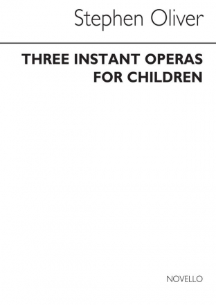 Stephen Oliver, Three Instant Operas For Children Children's Opera Partitur