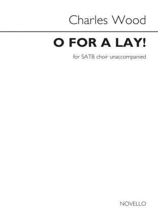 Charles Wood, Charles Wood: O For A Lay! SATB Chorpartitur