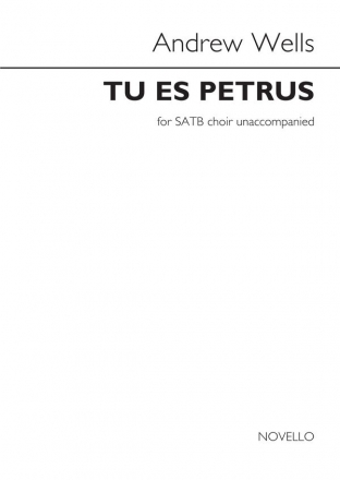 Andrew Wells, Andrew Wells: Tu Es Petrus SATB Chorpartitur