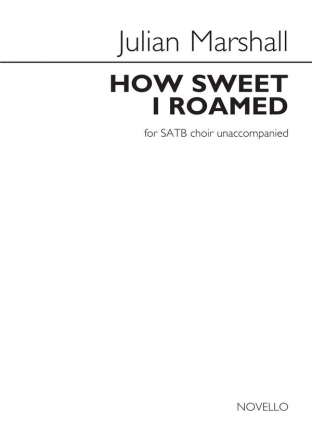 Julian Marshall, Julian Marshall: How Sweet I Roamed SATB Chorpartitur