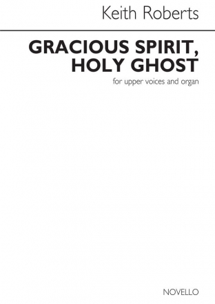 Keith Roberts, Keith Roberts: Gracious Spirit, Holy Ghost SSAA and Organ Chorpartitur