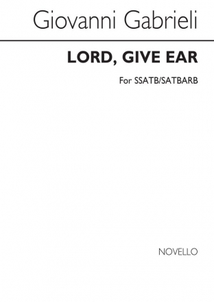 Giovanni Gabrieli, Lord, Give Ear SATB SATBARB Chorpartitur