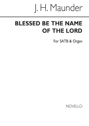 John Henry Maunder, Blessed Be The Name SATB and Organ Chorpartitur