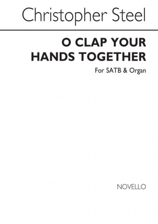 Christopher Steel, O Clap Your Hands Together SATB and Organ Chorpartitur