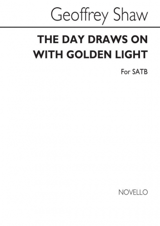 Geoffrey Shaw, The Day Draws On With Golden Light SATB Chorpartitur