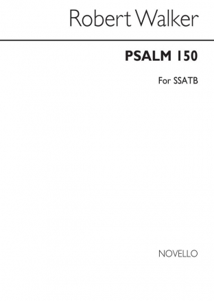 Robert Walker, Psalm 150 (O Praise God In His Holiness) SATB Chorpartitur