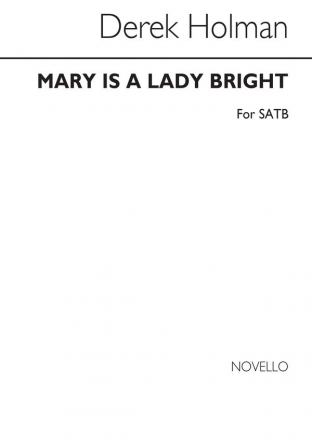 Derek Holman, Mary Is A Lady Bright (SATB Chorus) SATB Chorpartitur