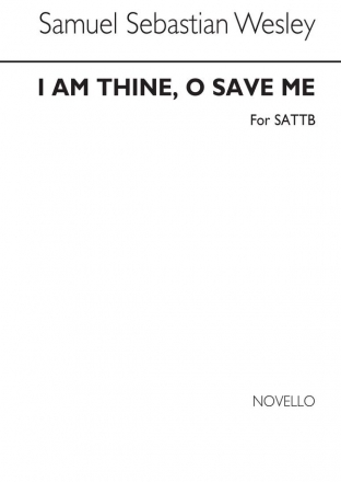 Samuel Wesley, I Am Thine O Save Me SATB Chorpartitur