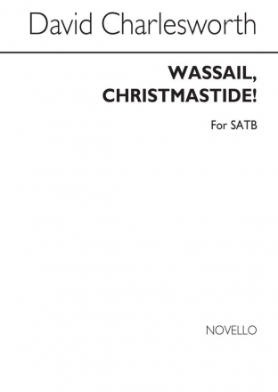 David Charlesworth, Wassail Christmastide! SATB Chorpartitur