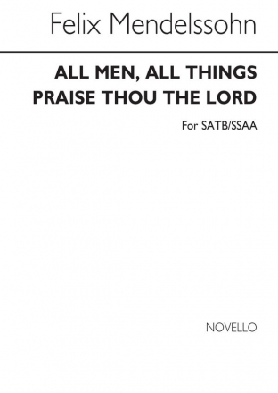 Felix Mendelssohn Bartholdy, All Men, All Things And Praise Thou The L SATB SSAA Chorpartitur