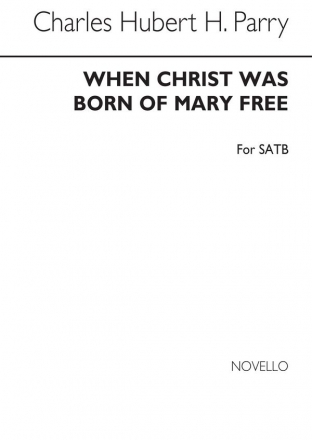 Hubert Parry, When Christ Was Born Of Mary Free SATB Chorpartitur