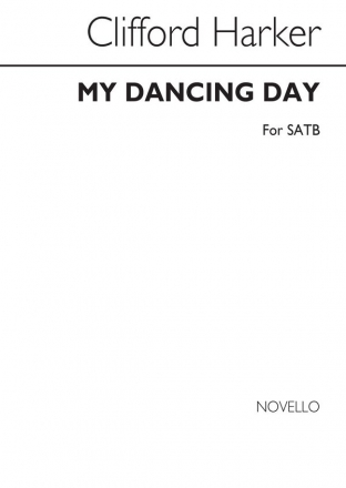 Clifford Harker, My Dancing Day SATB Chorpartitur