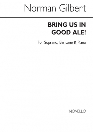 Norman Gilbert, Bring Us In Good Ale Soprano, Baritone and Piano Klavierauszug