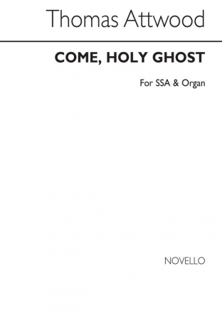 Thomas Attwood, Come, Holy Ghost SSA Organ Accompaniment Chorpartitur