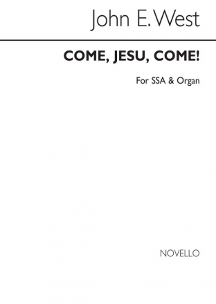 John E. West, Come, Jesu Come! SSA Organ Accompaniment Chorpartitur