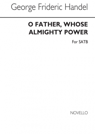 Georg Friedrich Hndel, O Father Whose Almighty Power SATB Chorpartitur