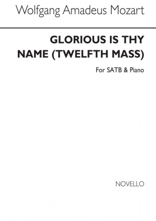 Wolfgang Amadeus Mozart, Glorious Is Thy Name (12th Mass) SATB and Piano Chorpartitur