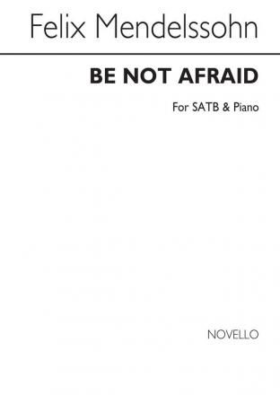 Felix Mendelssohn Bartholdy, Be Not Afraid SATB and Piano Chorpartitur