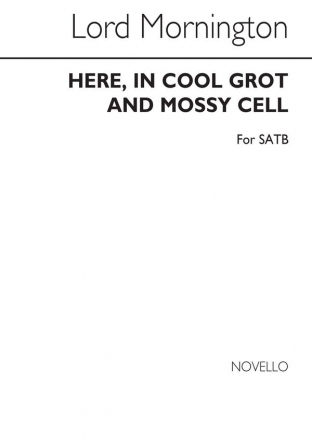 Lord Garret Wesley Mornington, Here In Cool Grot And Mossy Cell Satb SATB Chorpartitur