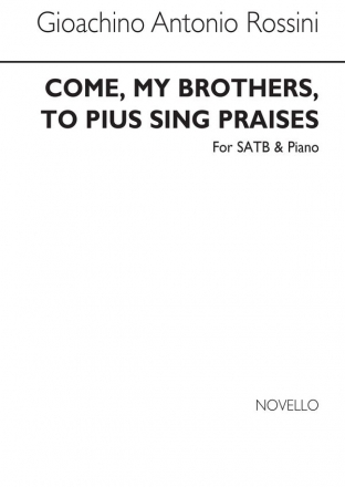 Gioachino Rossini, Come My Brothers To Pius Sing Praises SATB and Piano Chorpartitur