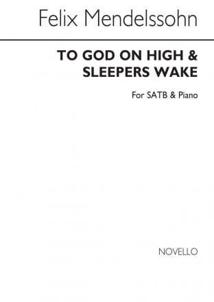 Felix Mendelssohn Bartholdy, To God On High/Sleepers Wake SATB and Piano Chorpartitur