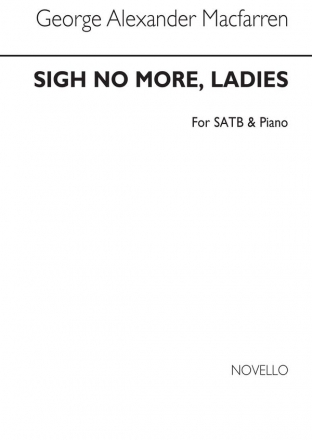 George Alexander MacFarren, Sigh No More Ladies SATB and Piano Chorpartitur