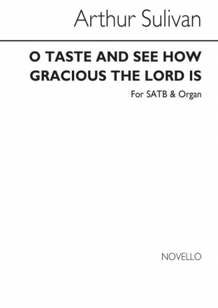 Arthur Seymour Sullivan, O Taste And See How Gracious The Lord Is SATB Chorpartitur