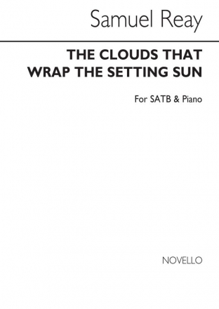 Samuel Reay, The Clouds That Wrap The Setting Sun SATB and Piano Chorpartitur