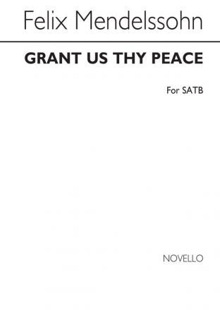 Felix Mendelssohn Bartholdy, Grant Us Thy Peace SATB Chorpartitur