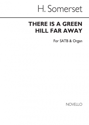 Lord H. Somerset, Lord Somerset There Is A Green Hill Far Away SATB and Organ Chorpartitur