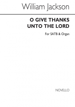 William Jackson, O Give Thanks Unto The Lord Alto, SATB and Keyboard Chorpartitur