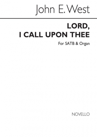 John E. West, Lord I Call Upon Thee Satb/Organ SATB and Organ Chorpartitur