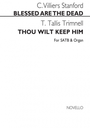 Charles Villiers Stanford_T.T. Trimnell, Blessed Are The Dead & Thou W SATB and Organ Chorpartitur