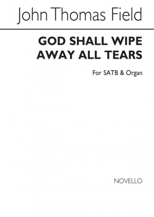 John Thomas Field, God Shall Wipe Away All Tears SATB and Organ Chorpartitur