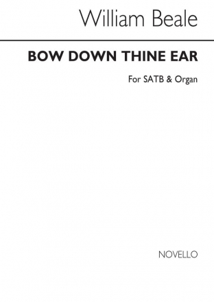 William Beale, Bow Down Thine Ear (Edited By A.H.Mann) SATB and Organ Chorpartitur