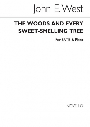 John E. West, The Woods And Every Sweet-smelling Tree SATB and Piano Chorpartitur