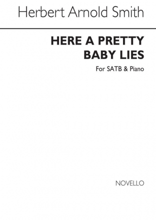 Herbert Arnold Smith, Here A Pretty Baby Lies SATB and Piano Chorpartitur