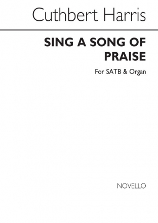 Cuthbert Harris, Sing A Song Of Praise SATB and Organ Chorpartitur